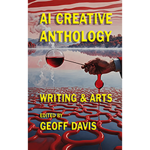 Cover of AI Creative Anthology 2.7 edited by Geoff Davis