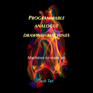 Cover of Jack Tait - Programmable Analogue Drawing Machines